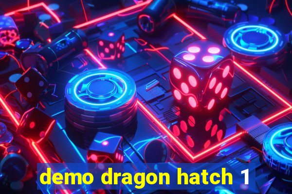 demo dragon hatch 1